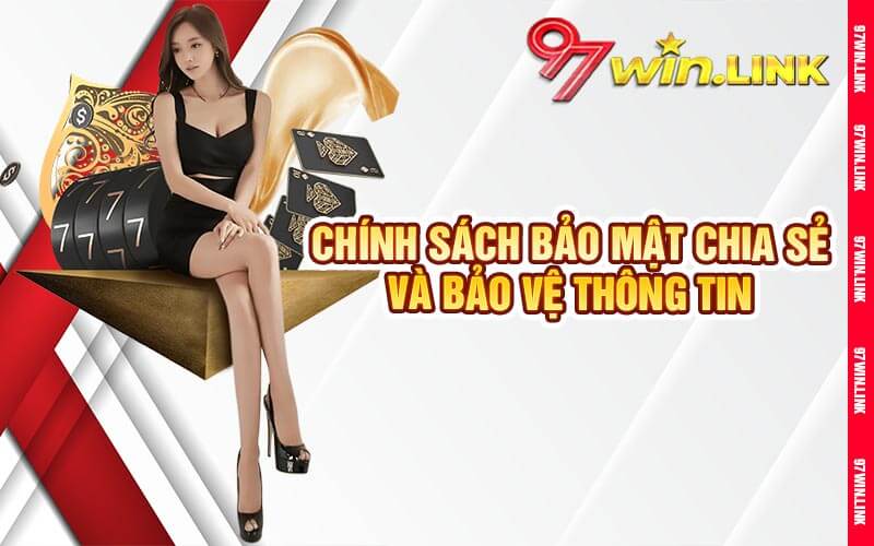 Chính Sách Bảo Mật Chia Sẻ Và Bảo Vệ Thông Tin